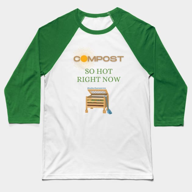 Compost: So Hot Right Now Baseball T-Shirt by Suburban Worms 